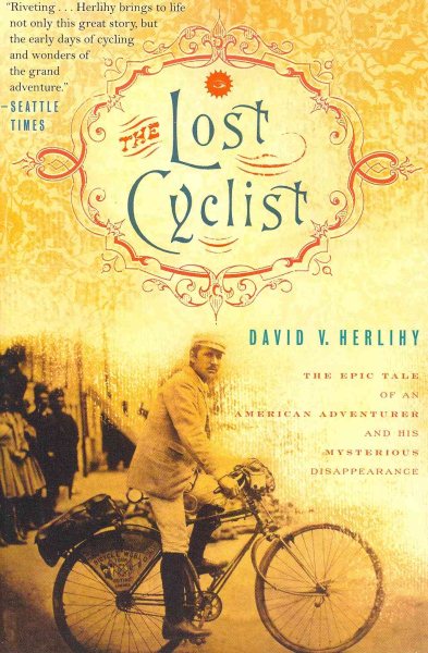 The Lost Cyclist: The Epic Tale of an American Adventurer and His Mysterious Disappearance cover