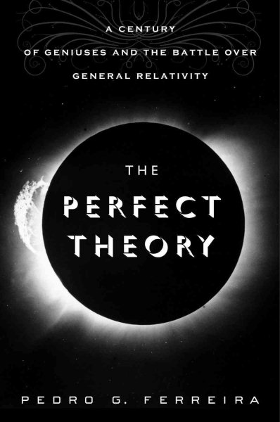 The Perfect Theory: A Century of Geniuses and the Battle over General Relativity cover