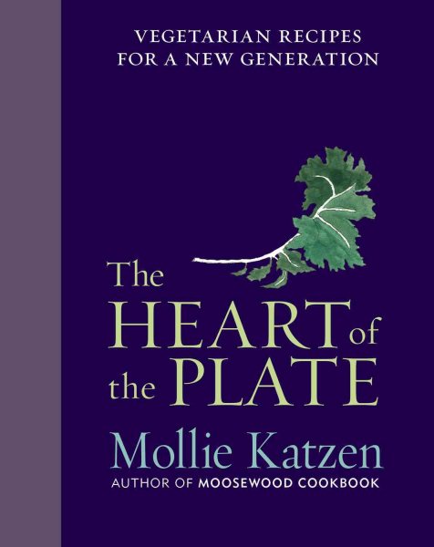 The Heart Of The Plate: Vegetarian Recipes for a New Generation cover