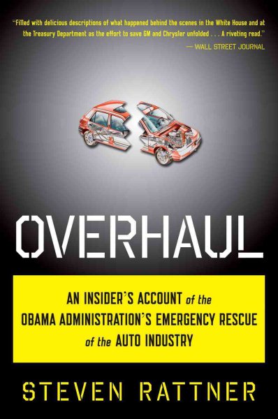 Overhaul: An Insider's Account of the Obama Administration's Emergency Rescue of the Auto Industry cover