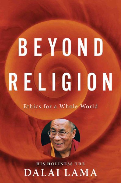 Beyond Religion: Ethics for a Whole World cover