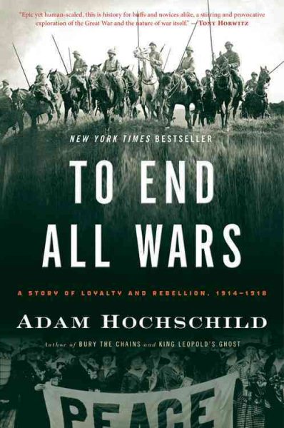To End All Wars: A Story of Loyalty and Rebellion, 1914-1918 cover