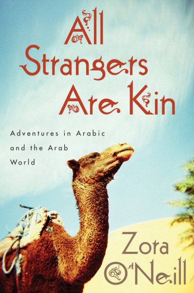 All Strangers Are Kin: Adventures in Arabic and the Arab World cover
