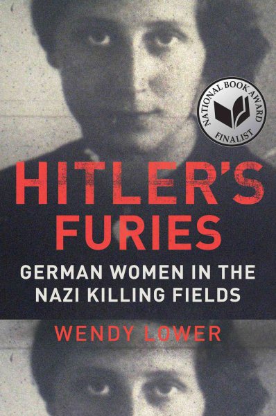 Hitler's Furies: German Women in the Nazi Killing Fields cover