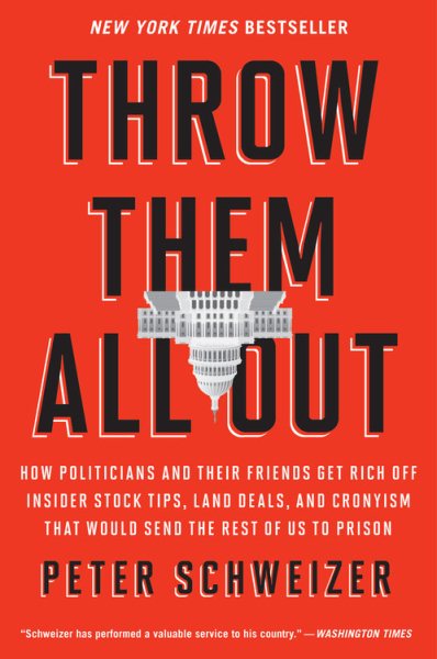 Throw Them All Out: How Politicians and Their Friends Get Rich Off Insider Stock Tips, Land Deals, and Cronyism That Would Send the Rest of us to Prison cover