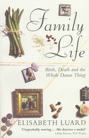 Family Life: Birth, Death and the Whole Damn Thing cover