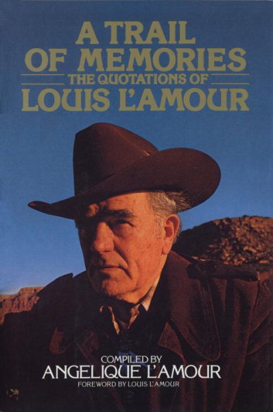 A Trail of Memories: The Quotations Of Louis L'Amour cover
