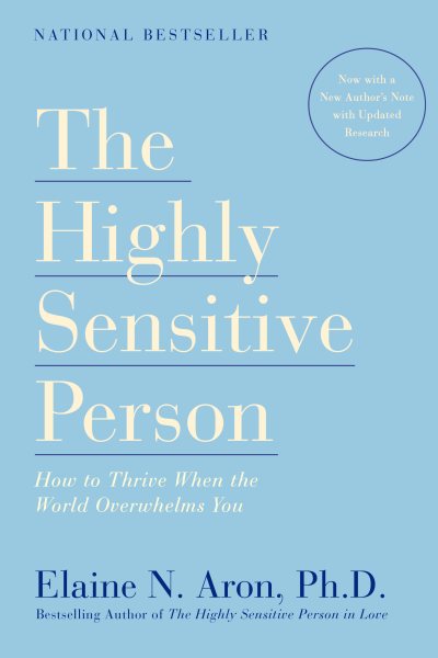 The Highly Sensitive Person: How to Thrive When the World Overwhelms You cover