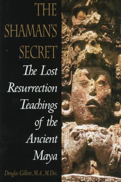 Shaman's Secret: The Lost Resurrection Teachings of the Ancient Maya cover