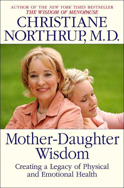 Mother-Daughter Wisdom: Creating a Legacy of Physical and Emotional Health cover