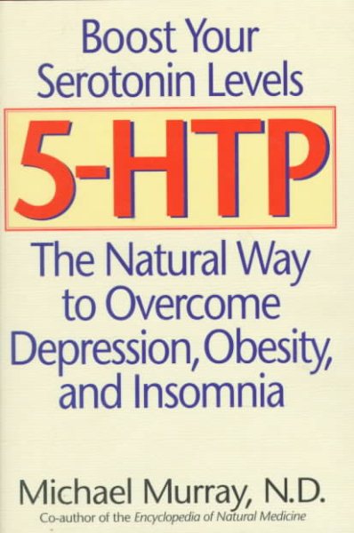 5-HTP: The Natural Way to Boost Serotonin and Overcome Depression, Obesity, and Insomnia cover