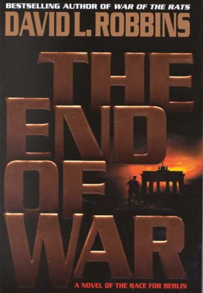 The End of War: A Novel of the Race for Berlin cover