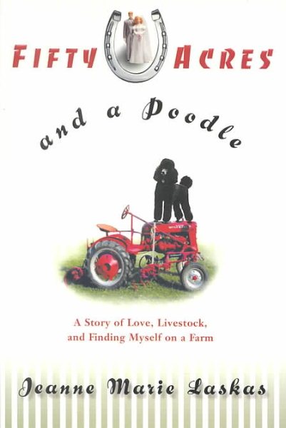 Fifty Acres and a Poodle : A Story of Love, Livestock, and Finding Myself on a Farm cover