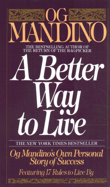 A Better Way to Live: Og Mandino's Own Personal Story of Success Featuring 17 Rules to Live By cover