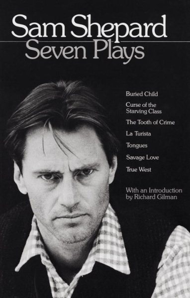 Sam Shepard : Seven Plays (Buried Child, Curse of the Starving Class, The Tooth of Crime, La Turista, Tongues, Savage Love, True West) cover