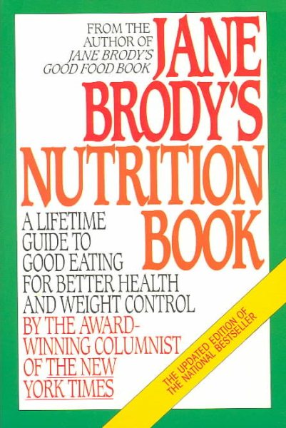 Jane Brody's Nutrition Book: A Lifetime Guide to Good Eating for Better Health and Weight Control by the Award-Winning Columnist of The New York Times cover