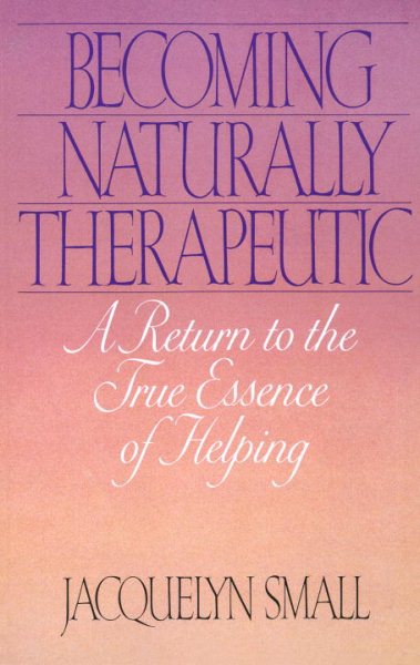 Becoming Naturally Therapeutic: A Return To The True Essence Of Helping cover