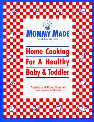 Mommy Made and Daddy Too: Home Cooking for a Healthy Baby & Toddler cover
