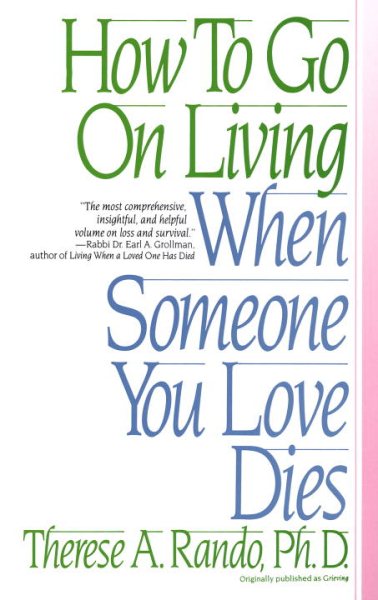 How To Go On Living When Someone You Love Dies cover