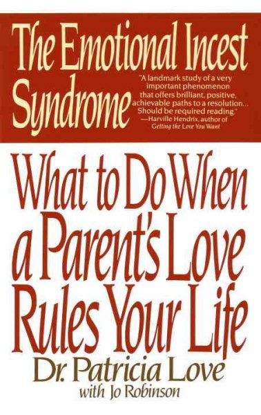 The Emotional Incest Syndrome: What to do When a Parent's Love Rules Your Life cover