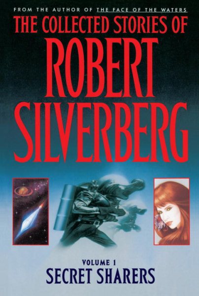 Collected Stories of Robert Silverberg: Volume 1 Secret Sharers cover