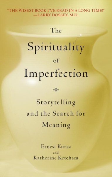 The Spirituality of Imperfection: Storytelling and the Search for Meaning cover