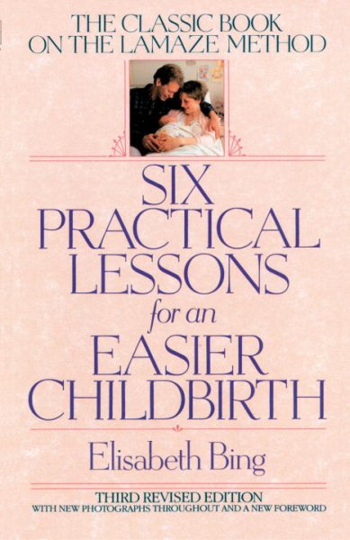 Six Practical Lessons for an Easier Childbirth: The Classic Book on the Lamaze Method cover