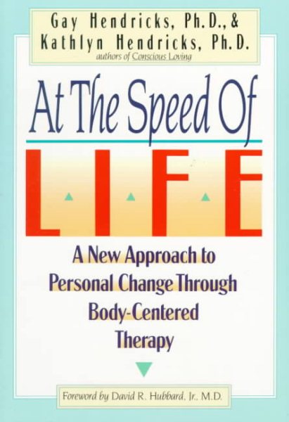 At The Speed Of Life: A New Approach To Personal Change Through Body-Centered Therapy cover