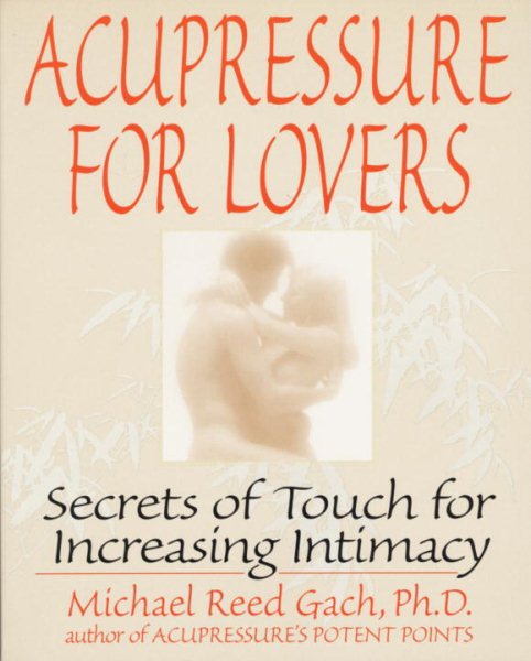 Acupressure for Lovers: Secrets of Touch for Increasing Intimacy cover