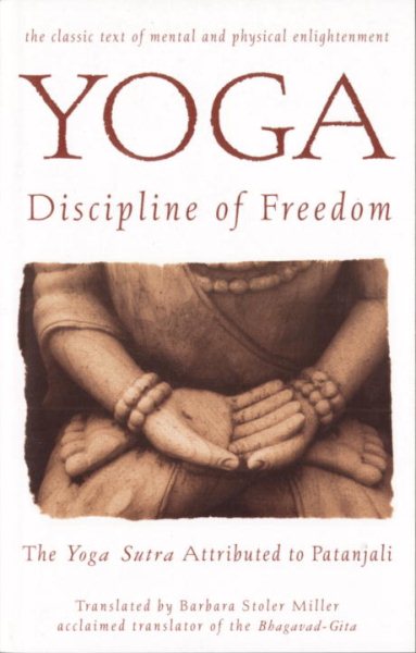 Yoga: Discipline of Freedom: The Yoga Sutra Attributed to Patanjali cover