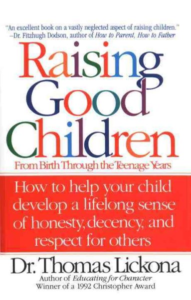 Raising Good Children: From Birth Through The Teenage Years cover