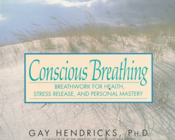 Conscious Breathing: Breathwork for Health, Stress Release, and Personal Mastery cover