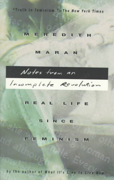 Notes from an Incomplete Revolution: Real Life Since Feminism cover