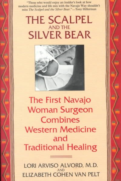 The Scalpel and the Silver Bear: The First Navajo Woman Surgeon Combines Western Medicine and Traditional Healing cover