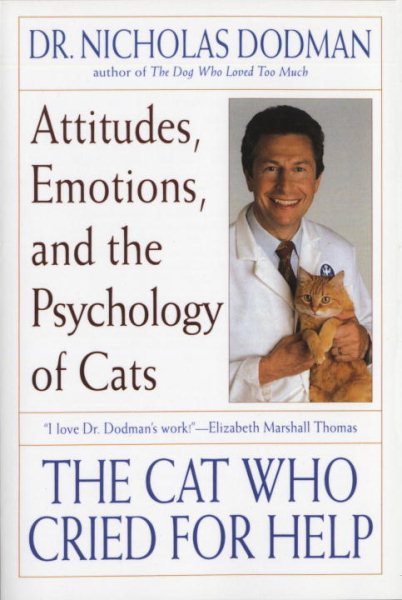The Cat Who Cried for Help: Attitudes, Emotions, and the Psychology of Cats cover