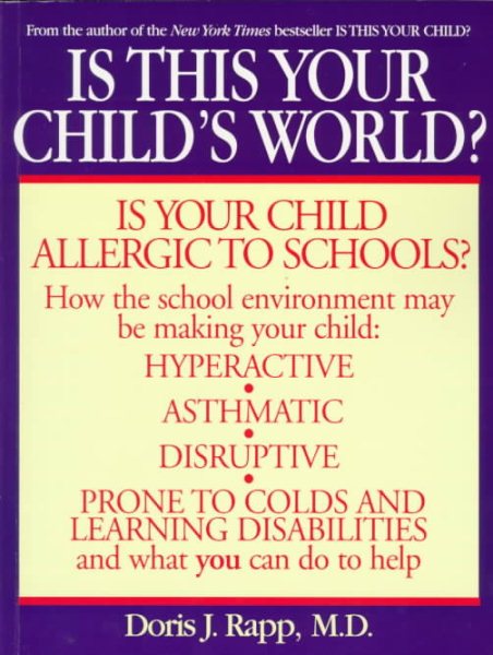 Is This Your Child's World?: How You Can Fix the Schools and Homes That Are Making Your Children Sick cover