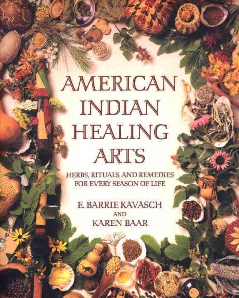 American Indian Healing Arts: Herbs, Rituals, and Remedies for Every Season of Life cover