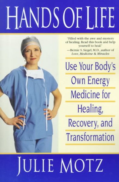 Hands of Life: Use Your Body's Own Energy Medicine for Healing, Recovery, and Transformation cover
