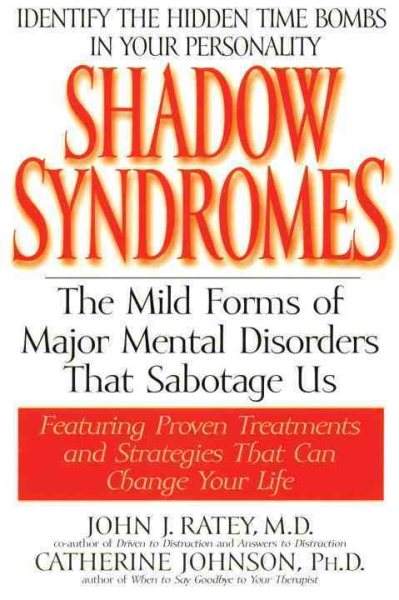 Shadow Syndromes: The Mild Forms of Major Mental Disorders That Sabotage Us cover