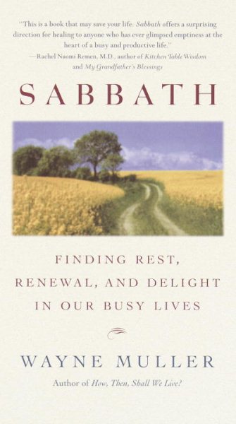 Sabbath: Finding Rest, Renewal, and Delight in Our Busy Lives cover