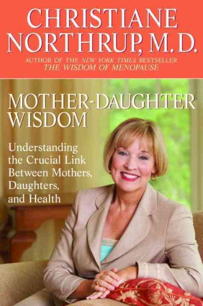Mother-Daughter Wisdom: Understanding the Crucial Link Between Mothers, Daughters, and Health cover