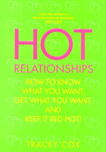 Hot Relationships: How to Know What You Want, Get What You Want, and Keep it Red Hot! cover
