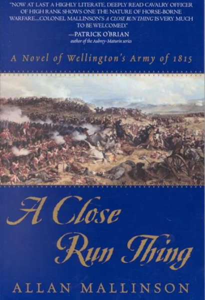 A Close Run Thing: A Novel of Wellington's Army of 1815 (Matthew Hervey) cover