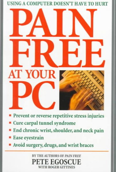 Pain Free at Your PC: Using a Computer Doesn't Have to Hurt