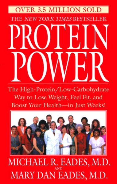Protein Power: The High-Protein/Low-Carbohydrate Way to Lose Weight, Feel Fit, and Boost Your Health--in Just Weeks! cover