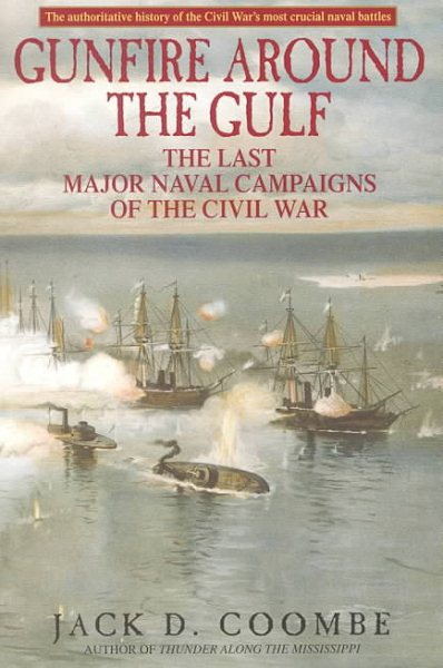 Gunfire Around the Gulf : The Last Major Naval Campaigns of the Civil War cover