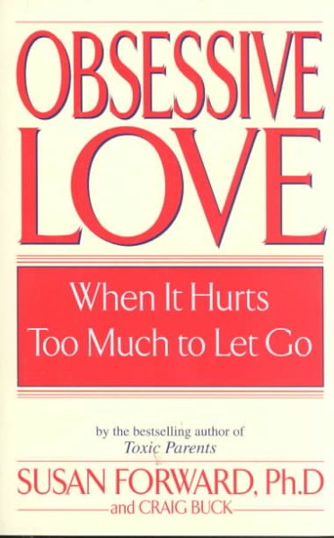 Obsessive Love: When It Hurts Too Much to Let Go cover