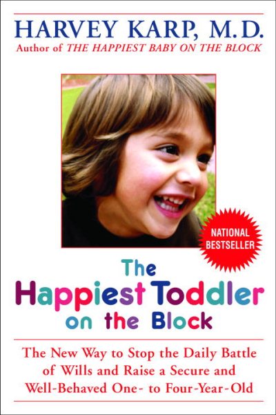 The Happiest Toddler on the Block: The New Way to Stop the Daily Battle of Wills and Raise a Secure and Well-Behaved One- to Four-Year-Old cover