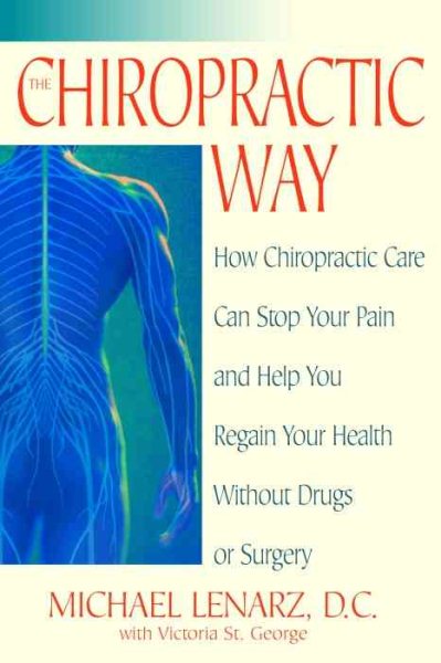 The Chiropractic Way: How Chiropractic Care Can Stop Your Pain and Help You Regain Your Health Without Drugs or Surgery cover