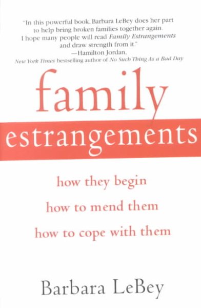 Family Estrangements: How They Begin, How to Mend Them, How to Cope with Them cover